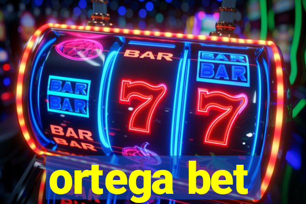 ortega bet